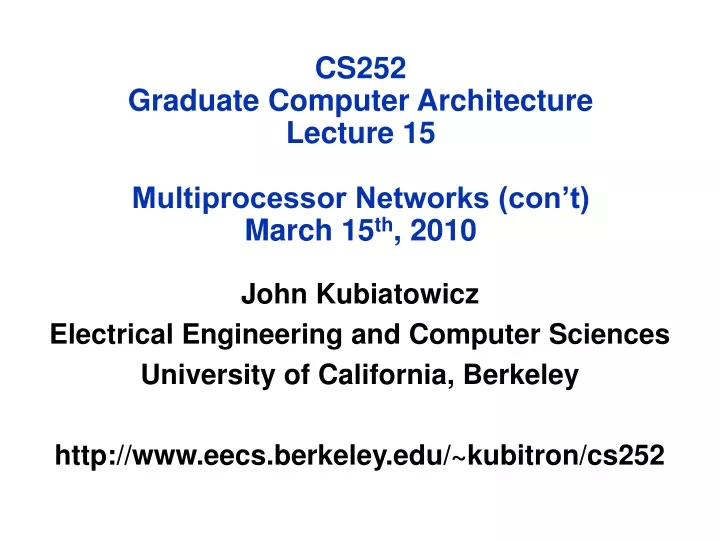 cs252 graduate computer architecture lecture 15 multiprocessor networks con t march 15 th 2010
