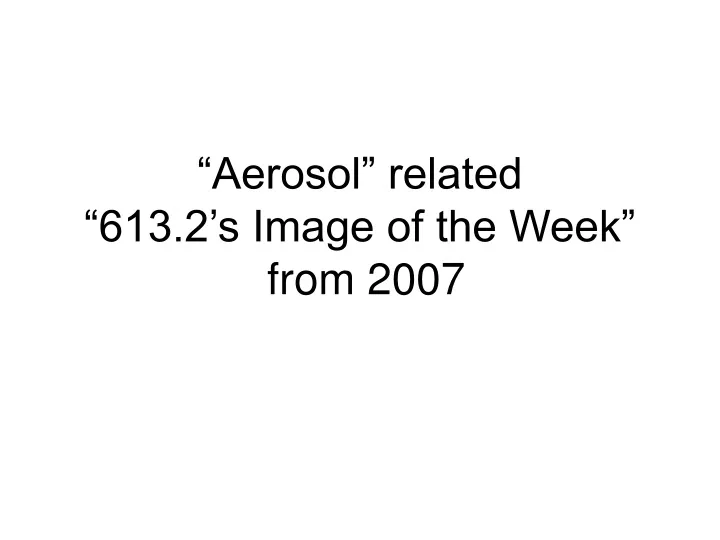 aerosol related 613 2 s image of the week from 2007