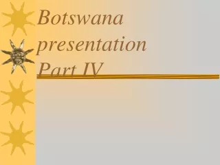 Botswana presentation Part IV