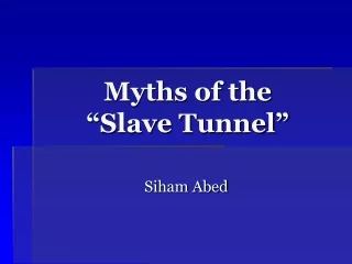 Myths of the  “Slave Tunnel”