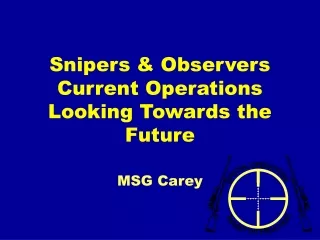 Snipers &amp; Observers  Current Operations  Looking Towards the Future