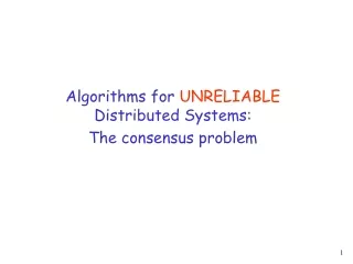 Algorithms for  UNRELIABLE  Distributed Systems: The consensus problem