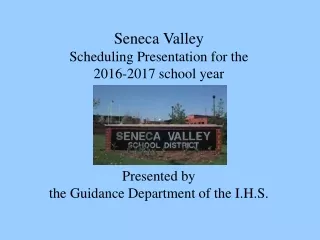Seneca Valley Scheduling Presentation for the 2016-2017 school year Presented by