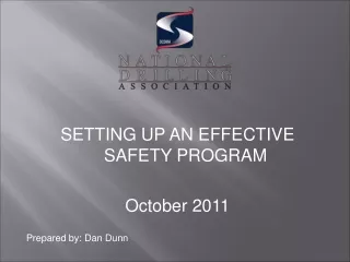 SETTING UP AN EFFECTIVE SAFETY PROGRAM October 2011 Prepared by: Dan Dunn