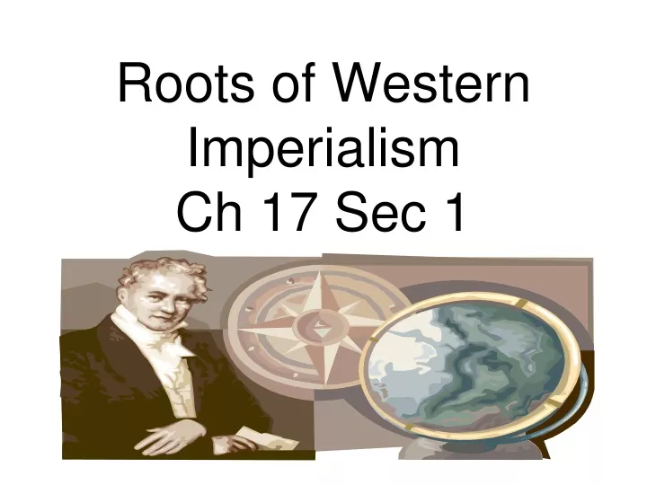 roots of western imperialism ch 17 sec 1