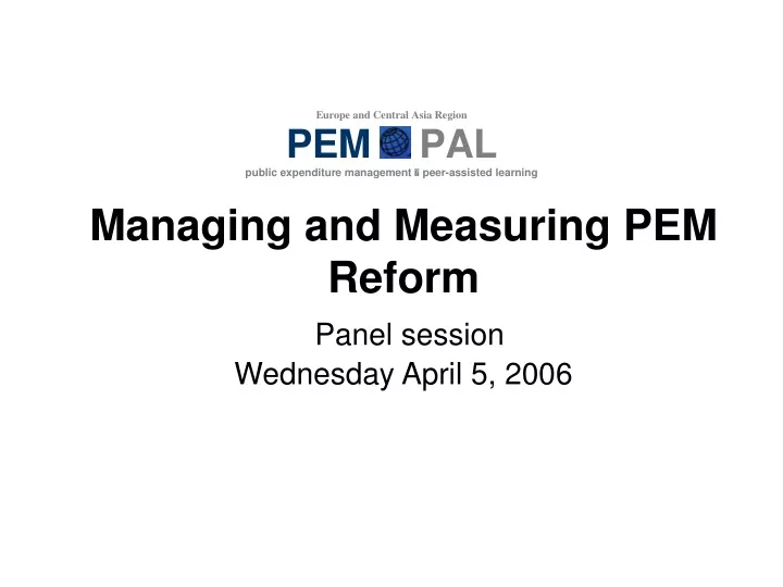 managing and measuring pem reform panel session wednesday april 5 2006