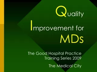 Q uality  I mprovement for  MDs