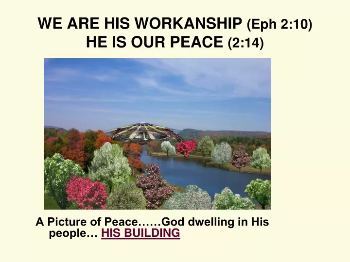 we are his workanship eph 2 10 he is our peace 2 14