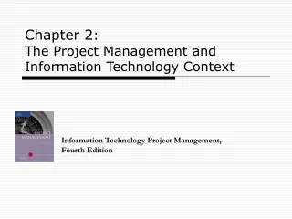 Chapter 2 :  The Project Management and Information Technology Context