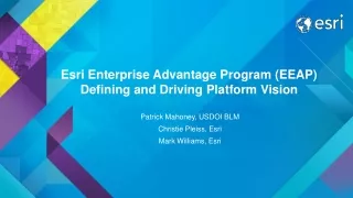 Esri Enterprise Advantage Program (EEAP) Defining and Driving Platform Vision