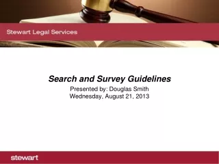 Search and Survey Guidelines Presented by: Douglas Smith Wednesday, August 21, 2013