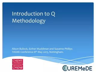 Introduction to Q Methodology Alison Bullock, Esther Muddiman and Suzanne Phillips