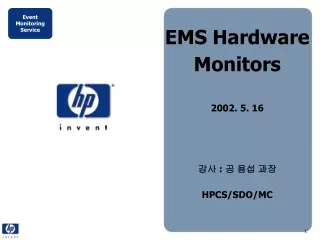 EMS Hardware Monitors 2002. 5. 16 ?? : ? ?? ?? HPCS/SDO/MC