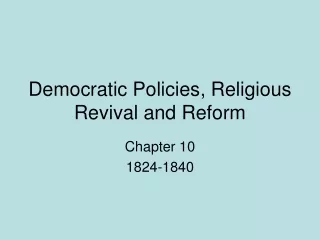 Democratic Policies, Religious Revival and Reform