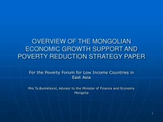 OVERVIEW OF THE MONGOLIAN  ECONOMIC GROWTH SUPPORT AND  POVERTY REDUCTION STRATEGY PAPER