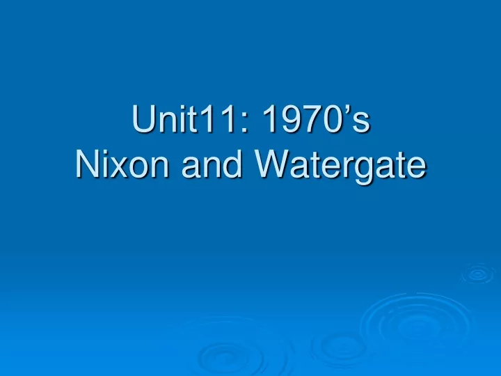 unit11 1970 s nixon and watergate