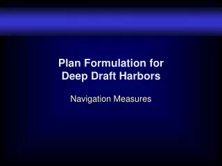 Plan Formulation for  Deep Draft Harbors