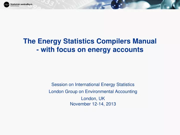 the energy statistics compilers manual with focus on energy accounts
