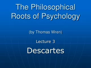 The Philosophical Roots of Psychology (by Thomas Wren)