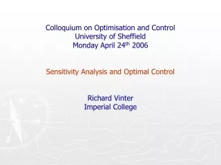 Colloquium on Optimisation and Control University of Sheffield Monday April 24 th  2006