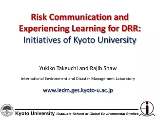Risk Communication and  Experiencing Learning for DRR: Initiatives of Kyoto University