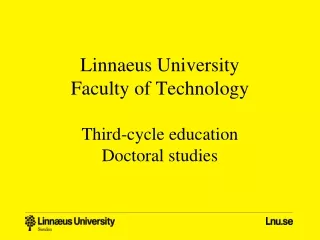 Linnaeus University Faculty of Technology Third-cycle education Doctoral studies