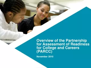 Overview of the Partnership for Assessment of Readiness for College and Careers (PARCC)