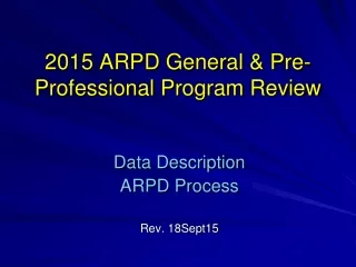 2015 ARPD General &amp; Pre-Professional Program Review