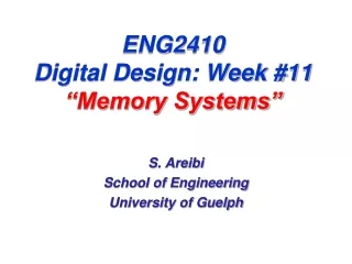 ENG2410 Digital Design: Week #11 “Memory Systems”
