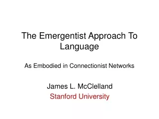 The Emergentist Approach To Language As Embodied in Connectionist Networks