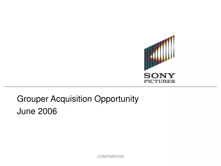 grouper acquisition opportunity june 2006