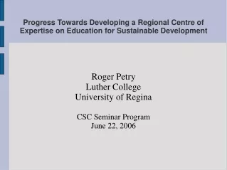 Roger Petry Luther College University of Regina CSC Seminar Program June 22, 2006