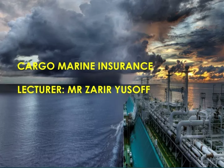 cargo marine insurance lecturer mr zarir yusoff