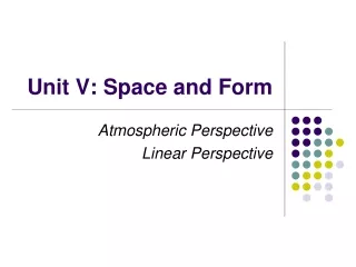 Unit V: Space and Form