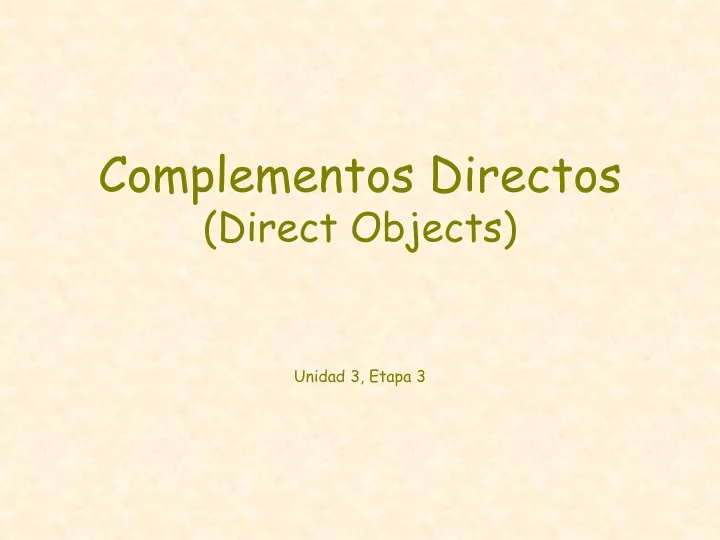 complementos directos direct objects unidad 3 etapa 3