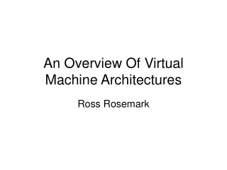 An Overview Of Virtual Machine Architectures