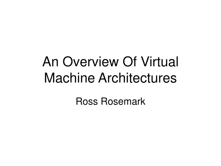 an overview of virtual machine architectures