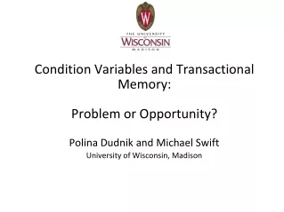 Condition Variables and Transactional Memory:  Problem or Opportunity?
