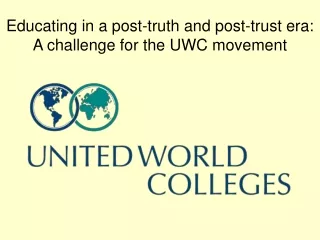 Educating in a post-truth and post-trust era: A challenge for the UWC movement