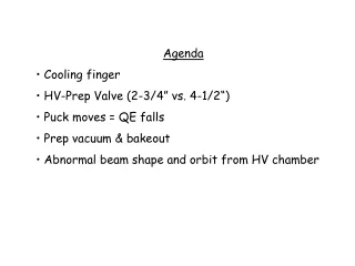 Agenda  Cooling finger  HV-Prep Valve (2-3/4” vs. 4-1/2“)  Puck moves = QE falls