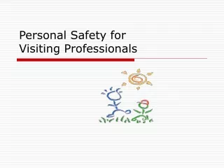 Personal Safety for  Visiting Professionals