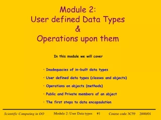 Module 2:  User defined Data Types &amp; Operations upon them