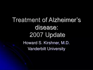 Treatment of Alzheimer’s disease:  2007 Update