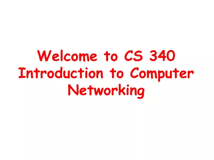 welcome to cs 340 introduction to computer networking