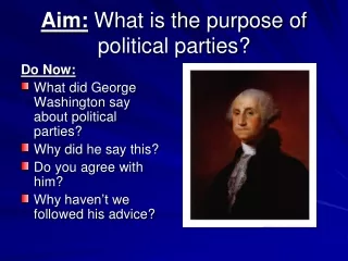 Aim:  What is the purpose of political parties?