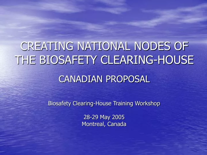 creating national nodes of the biosafety clearing house canadian proposal