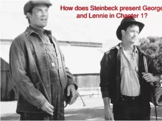 How does Steinbeck present George and  Lennie  in Chapter 1?