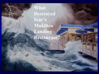 What Destroyed Ivar’s Mukilteo Landing Restaurant?