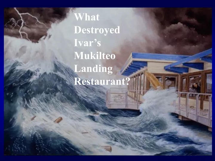 what destroyed ivar s mukilteo landing restaurant