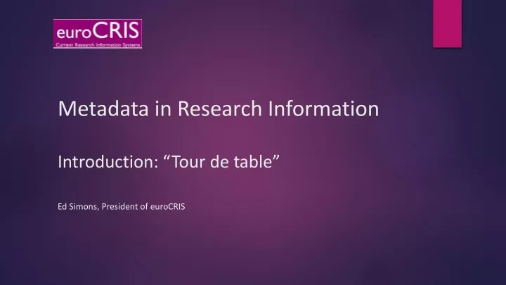 metadata in research information introduction tour de table ed simons president of eurocris